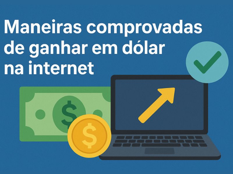 Maneiras comprovadas de ganhar em dólar na internet